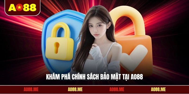 Khám phá chính sách bảo mật tại AO88
